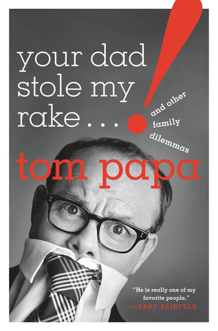 Your Dad Stole My Rake : And Other Family Dilemmas