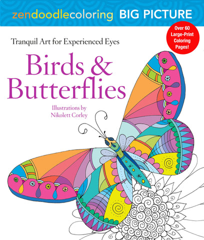 Zendoodle Coloring Big Picture: Birds & Butterflies : Tranquil Artwork for Experienced Eyes