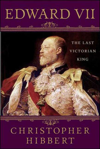 Edward VII: The Last Victorian King : The Last Victorian King