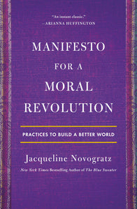 Manifesto for a Moral Revolution : Practices to Build a Better World