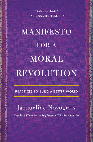 Manifesto for a Moral Revolution : Practices to Build a Better World