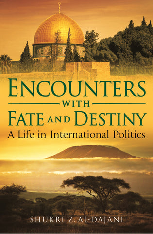 Encounters with Fate and Destiny : A Life in International Politics