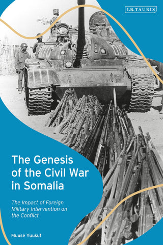 The Genesis of the Civil War in Somalia : The Impact of Foreign Military Intervention on the Conflict