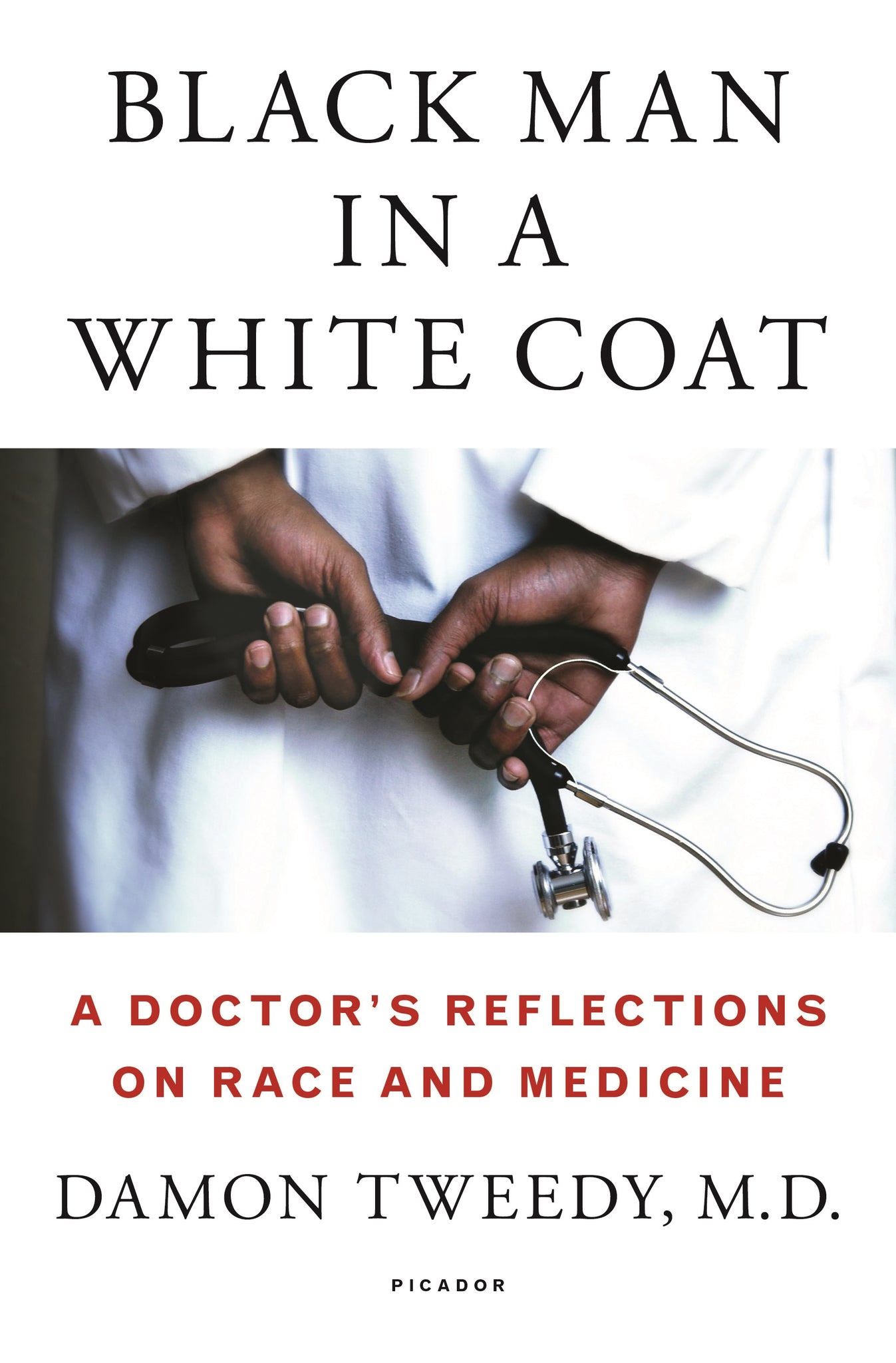 Black Man in a White Coat : A Doctor's Reflections on Race and Medicine