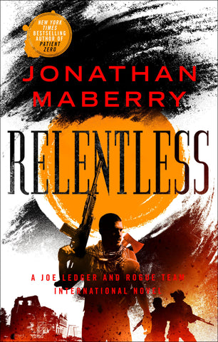 Relentless : A Joe Ledger and Rogue Team International Novel