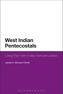 West Indian Pentecostals : Living Their Faith in New York and London