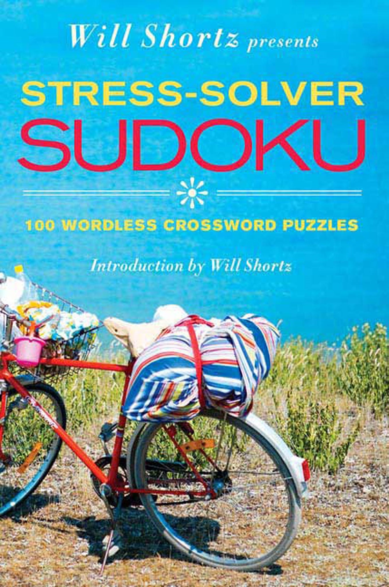 Will Shortz Presents Stress-Solver Sudoku : 100 Wordless Crossword Puzzles