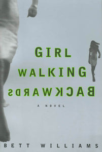 Girl Walking Backwards : A Novel