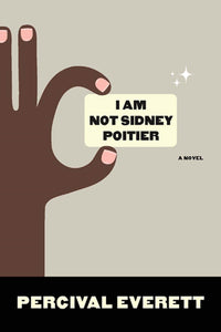 I Am Not Sidney Poitier : A Novel