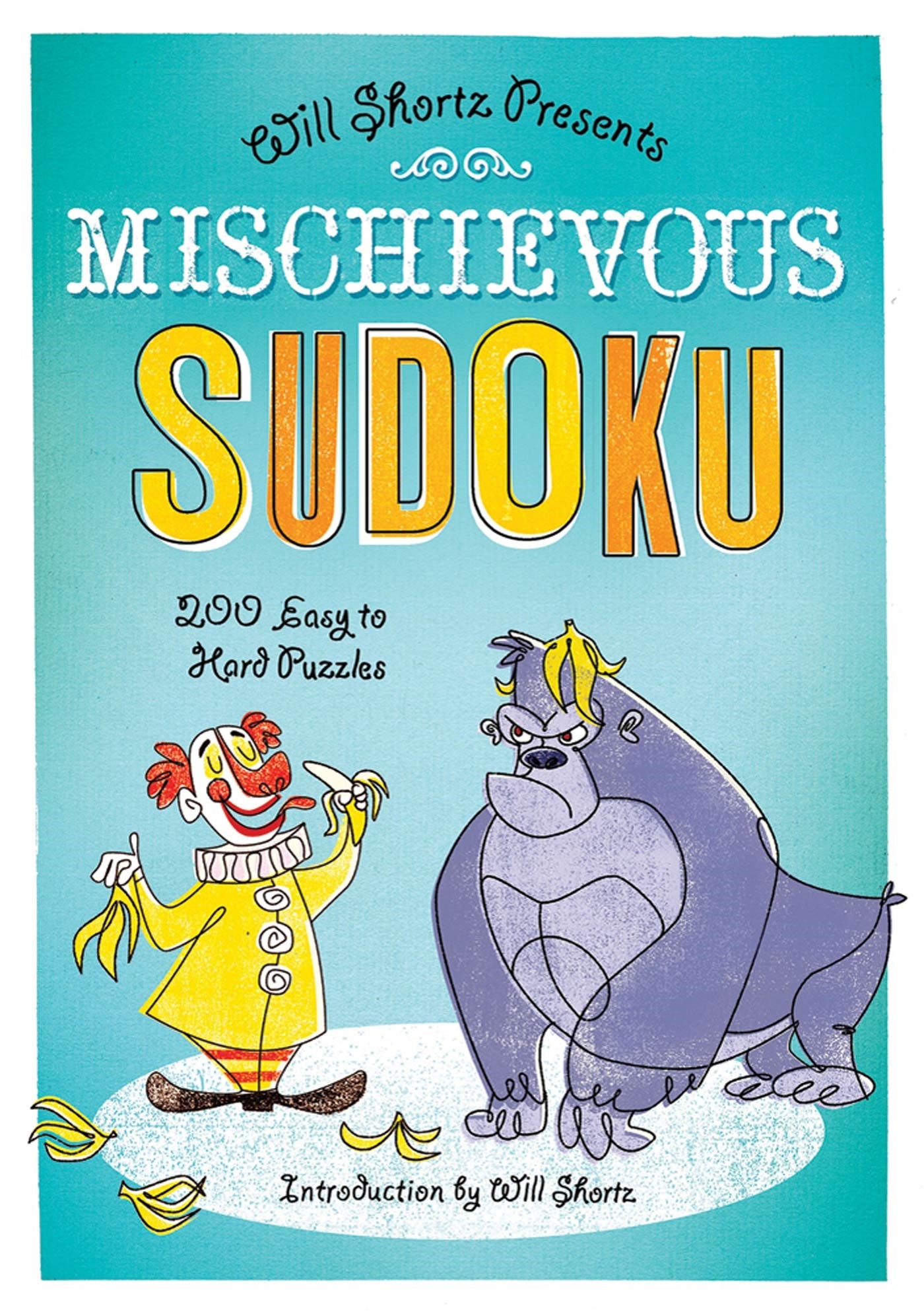 Will Shortz Presents Mischievous Sudoku : 200 Easy to Hard Puzzles