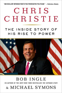 Chris Christie : The Inside Story of His Rise to Power