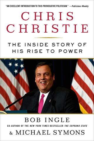 Chris Christie : The Inside Story of His Rise to Power