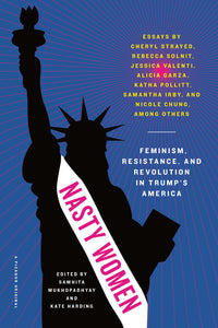 Nasty Women : Feminism, Resistance, and Revolution in Trump's America