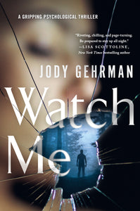 Watch Me : A Gripping Psychological Thriller