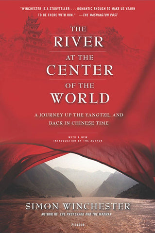 The River at the Center of the World : A Journey Up the Yangtze, and Back in Chinese Time