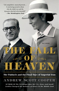 The Fall of Heaven : The Pahlavis and the Final Days of Imperial Iran