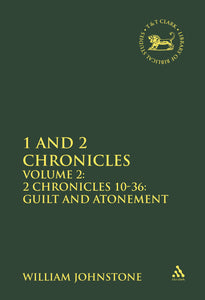 1 and 2 Chronicles, Volume 2 : Volume 2: 2 Chronicles 10-36: Guilt and Atonement