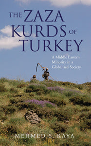 The Zaza Kurds of Turkey : A Middle Eastern Minority in a Globalised Society