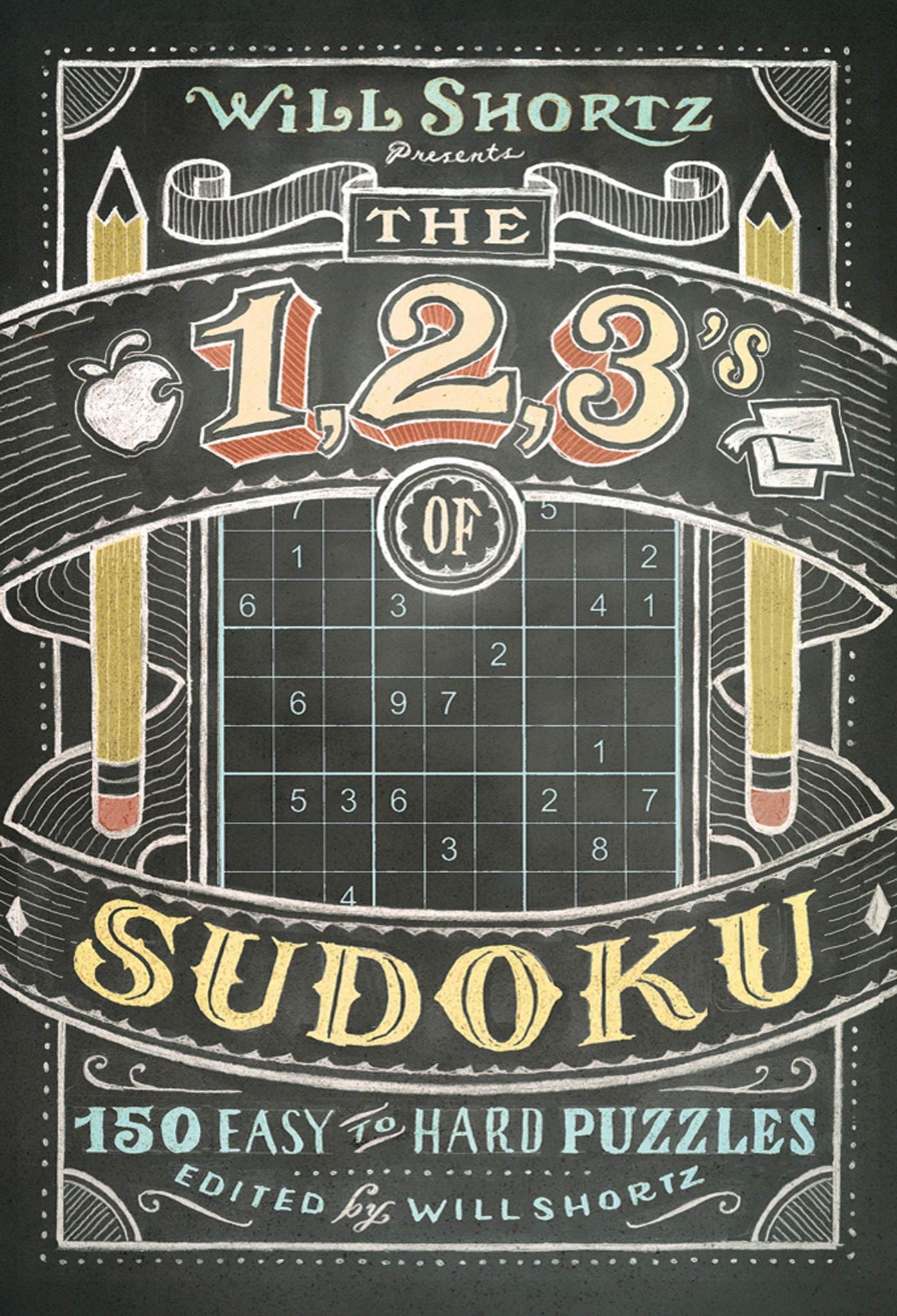 Will Shortz Presents The 1, 2, 3s of Sudoku : 200 Easy to Hard Puzzles