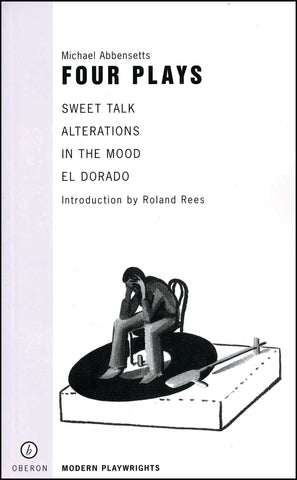 Michael Abbensetts: Four Plays : Sweet Talk; Alterations; In the Mood; El Dorado