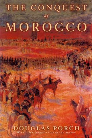 The Conquest of Morocco : A History