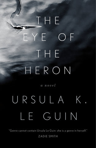 The Eye of the Heron : A Novel