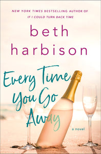 Every Time You Go Away : A Novel