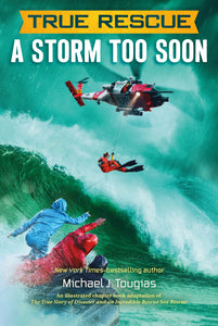 True Rescue: A Storm Too Soon : A Remarkable True Survival Story in 80-Foot Seas