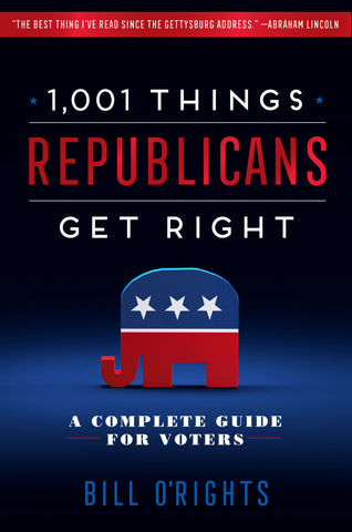 1,001 Things Republicans Get Right : A Complete Guide for Voters