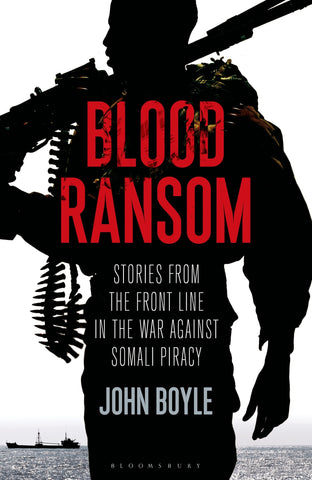 Blood Ransom : Stories from the Front Line in the War against Somali Piracy