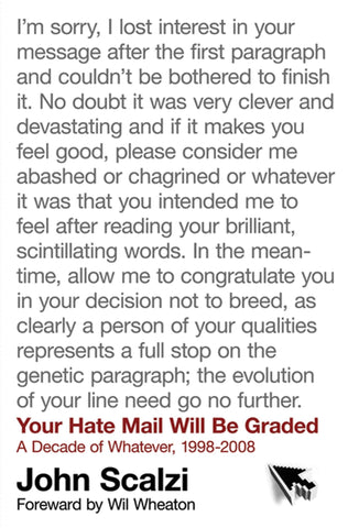 Your Hate Mail Will Be Graded : A Decade of Whatever, 1998-2008