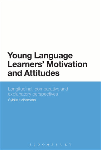 Young Language Learners' Motivation and Attitudes : Longitudinal, comparative and explanatory perspectives