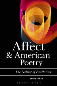 Affect, Psychoanalysis, and American Poetry : This Feeling of Exaltation