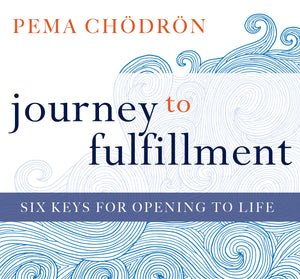 Journey to Fulfillment : Six Keys for Opening to Life