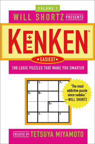 Will Shortz Presents KenKen Easiest Volume 1 : 100 Logic Puzzles That Make You Smarter