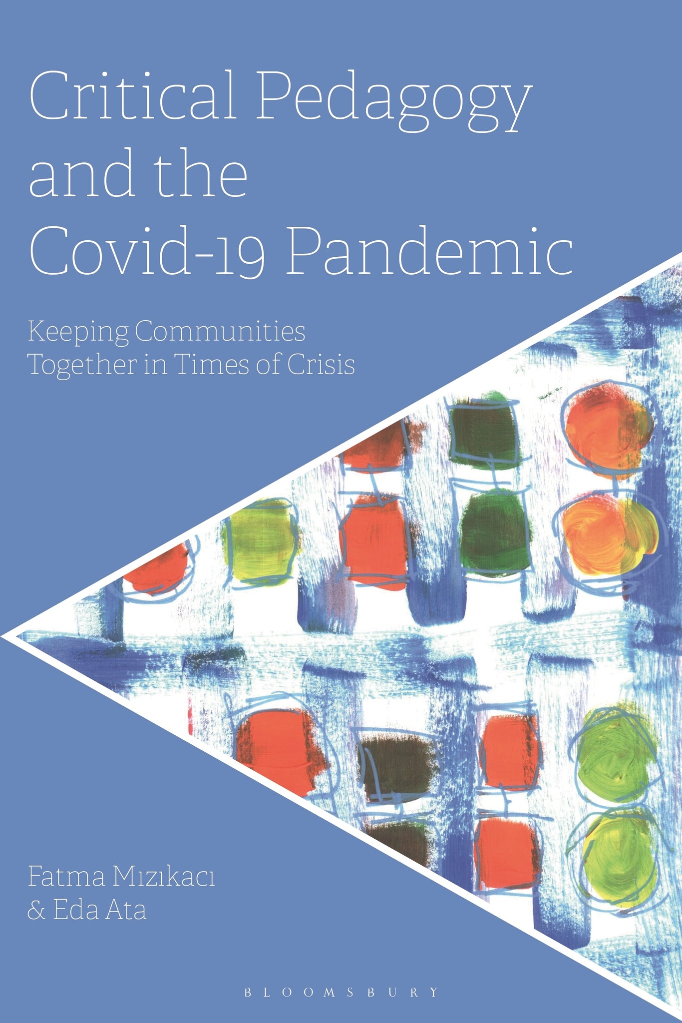 Critical Pedagogy and the Covid-19 Pandemic : Keeping Communities Together in Times of Crisis