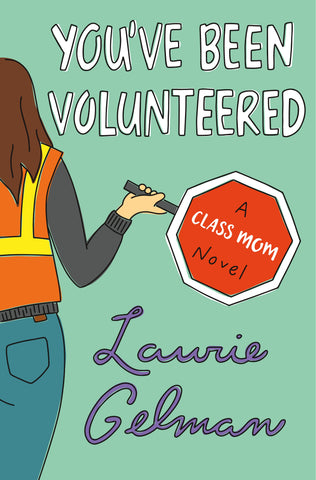 You've Been Volunteered : A Class Mom Novel