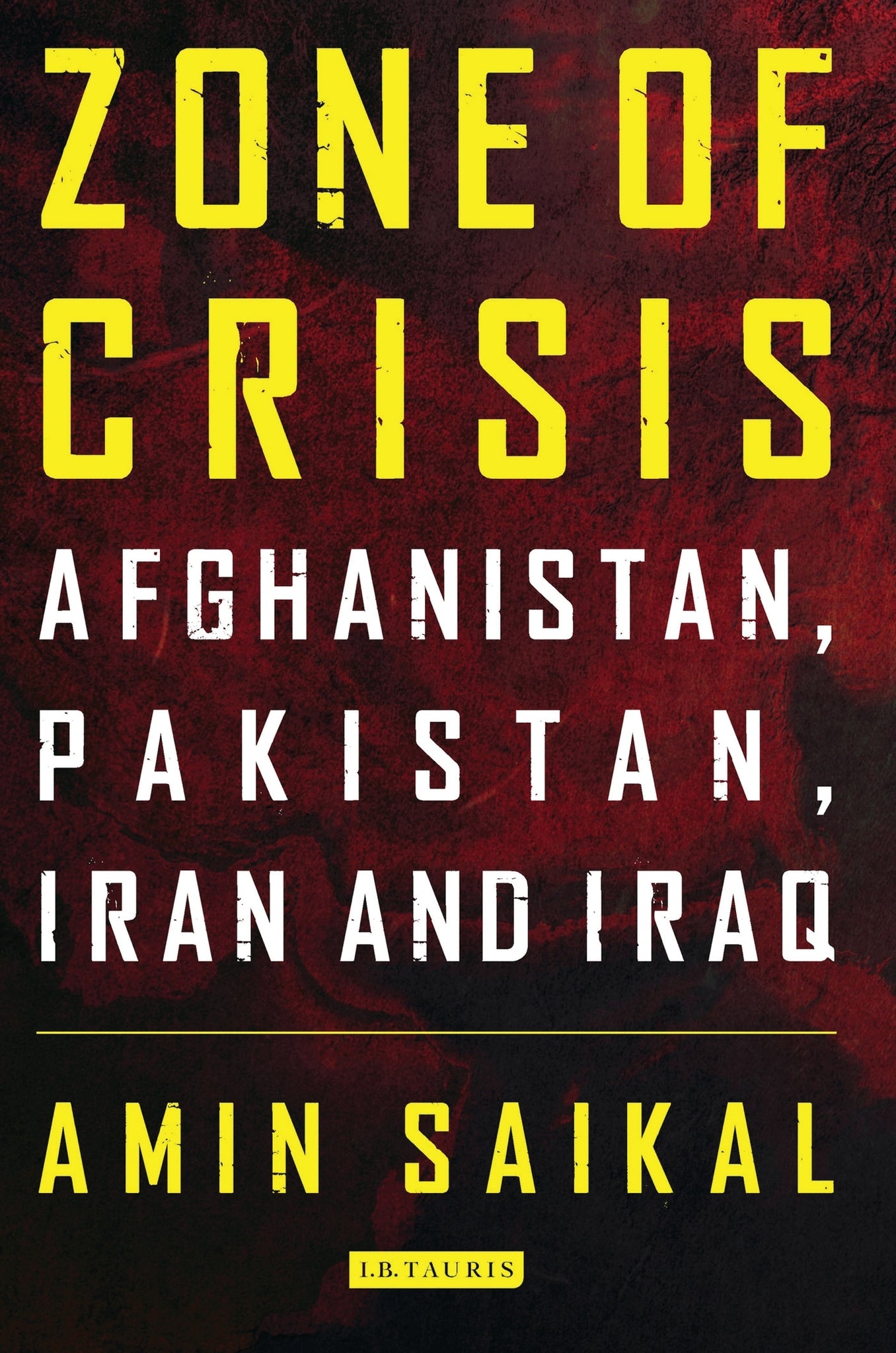 Zone of Crisis : Afghanistan, Pakistan, Iran and Iraq