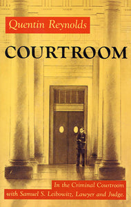 Courtroom : The Story Of Samuel S. Leibowitz