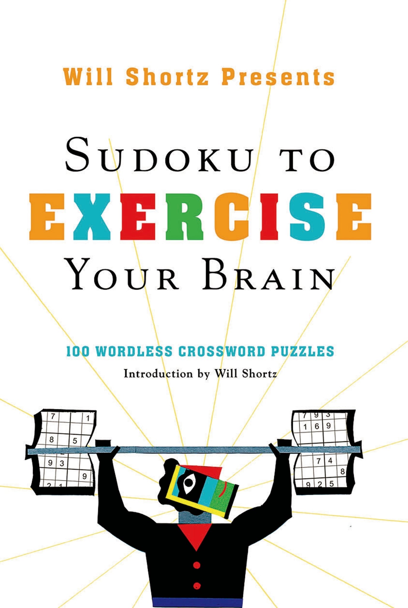 Will Shortz Presents Sudoku to Exercise Your Brain : 100 Wordless Crossword Puzzles