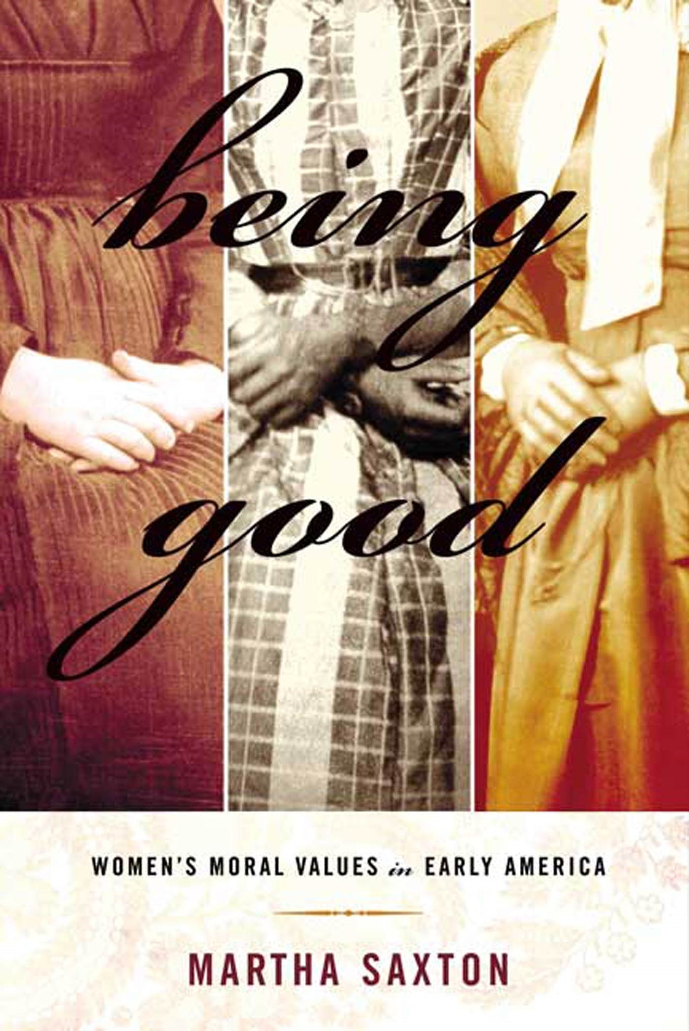 Being Good : Women's Moral Values in Early America