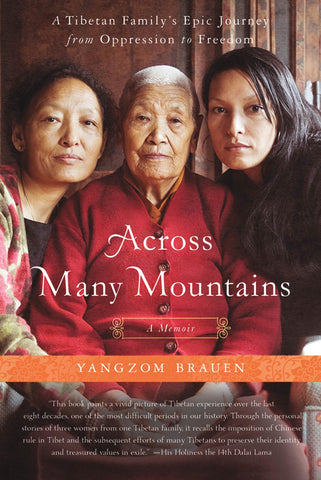 Across Many Mountains : A Tibetan Family's Epic Journey from Oppression to Freedom