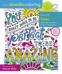 Zendoodle Coloring: Good Vibes : Uplifting Inspirations to Color and Display