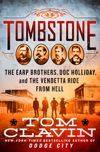 Tombstone : The Earp Brothers, Doc Holliday, and the Vendetta Ride from Hell