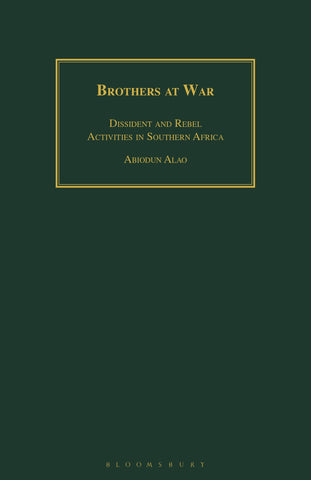Brothers at War : Dissident and Rebel Activities in Southern Africa