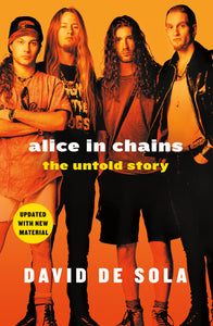 Alice in Chains : The Untold Story