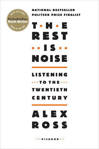 The Rest Is Noise : Listening to the Twentieth Century