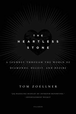 The Heartless Stone : A Journey Through the World of Diamonds, Deceit, and Desire