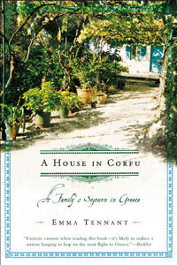 A House in Corfu : A Family's Sojourn in Greece