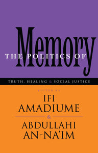 The Politics of Memory : Truth, Healing and Social Justice